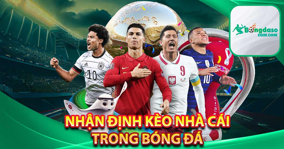 Nhận định kèo Nhà Cái trong Bóng Đá