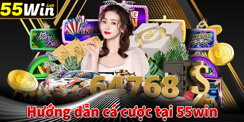 Hướng dẫn chi tiết về cá cược tại 55win